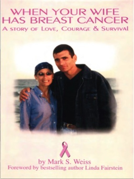 Title details for When Your Wife Has Breast Cancer, a Story of Love Courage & Survival by Mark Weiss - Available